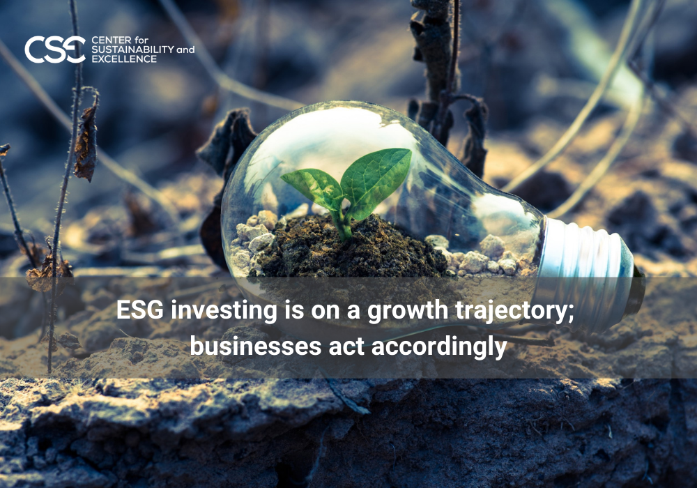 ESG investing is on a growth trajectory; businesses act accordingly.