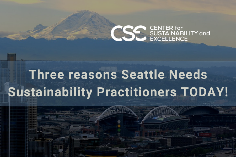 Three reasons Seattle Needs Sustainability ESG Practitioners TODAY!