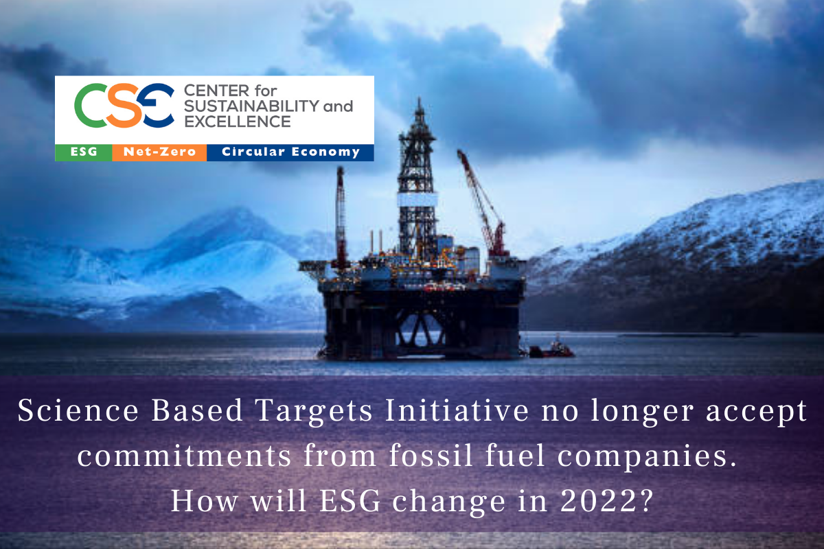 Science Based Targets Initiative no longer accept commitments from fossil fuel companies. How will ESG change in 2022?