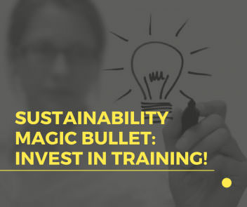 Sustainability Magic Bullet: Invest in training!
