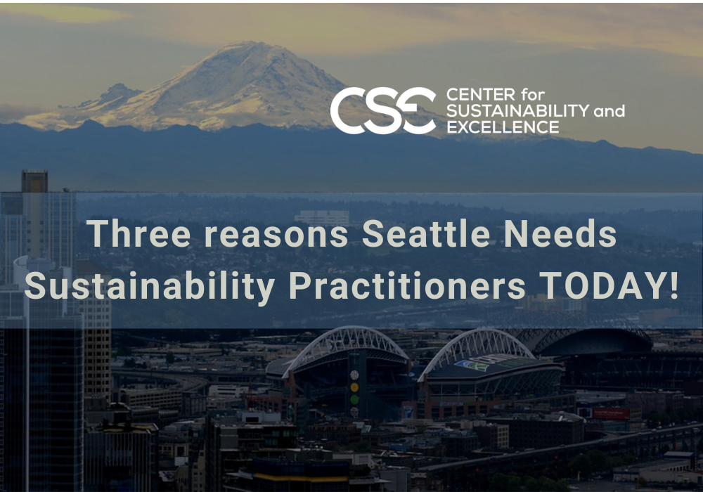 Three reasons Seattle Needs Sustainability ESG Practitioners TODAY!